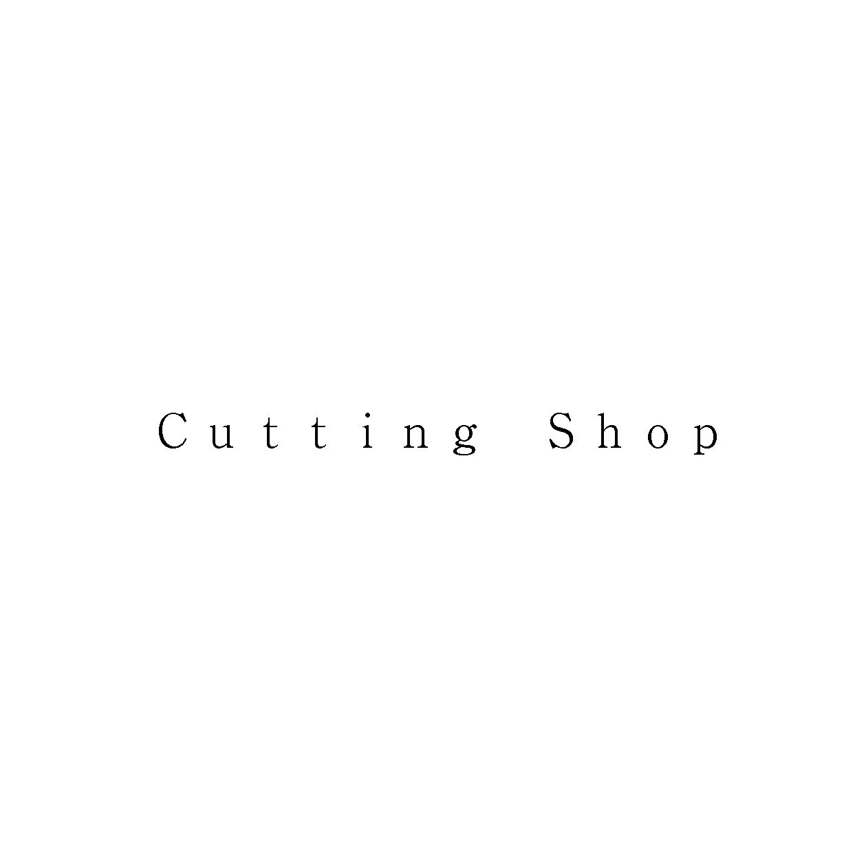 Ｃｕｔｔｉｎｇ　Ｓｈｏｐ