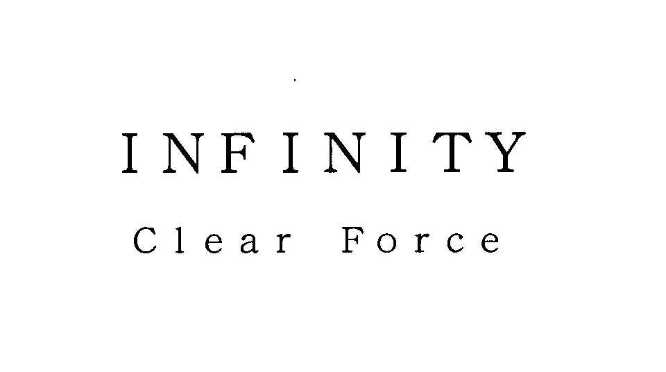 ＩＮＦＩＮＩＴＹ＼Ｃｌｅａｒ　Ｆｏｒｃｅ