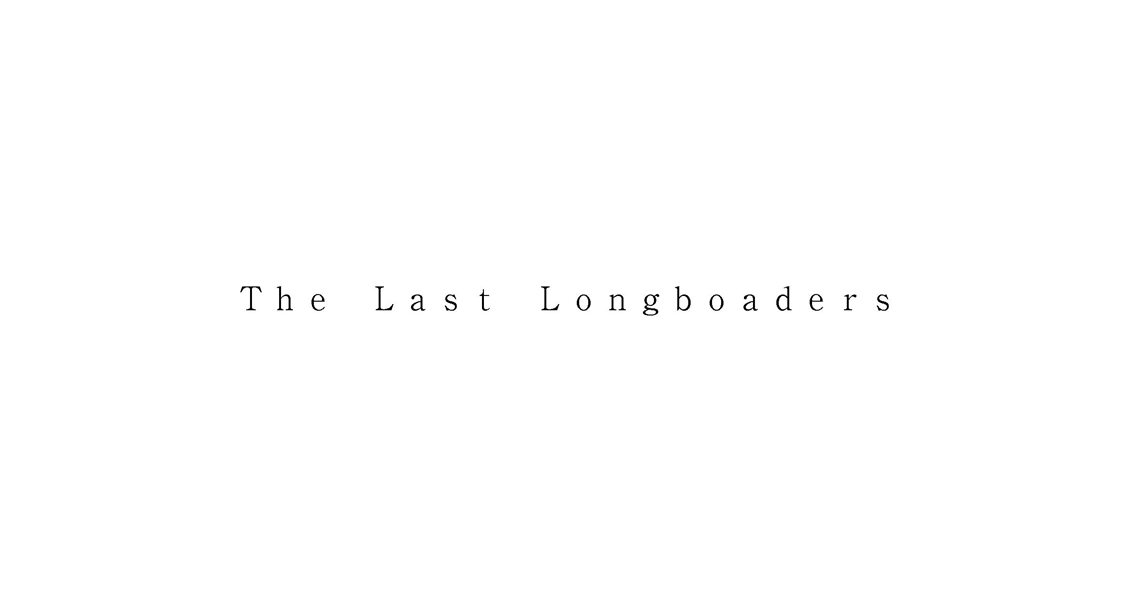 Ｔｈｅ　Ｌａｓｔ　Ｌｏｎｇｂｏａｄｅｒｓ