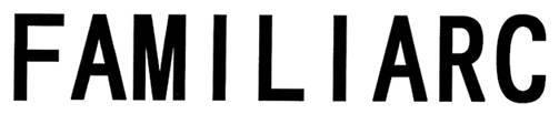 ＦＡＭＩＬＩＡＲＣ