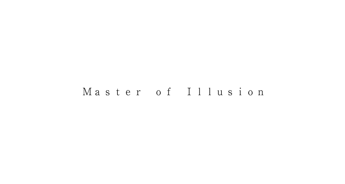 Ｍａｓｔｅｒ　ｏｆ　Ｉｌｌｕｓｉｏｎ