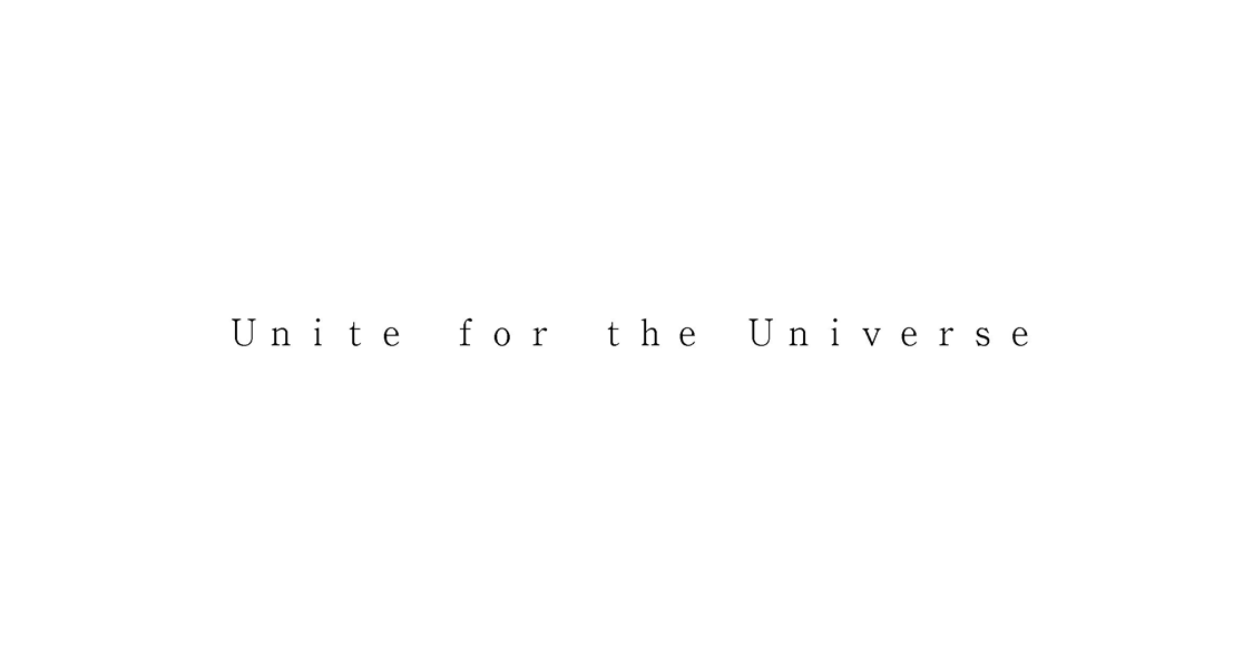 Ｕｎｉｔｅ　ｆｏｒ　ｔｈｅ　Ｕｎｉｖｅｒｓｅ