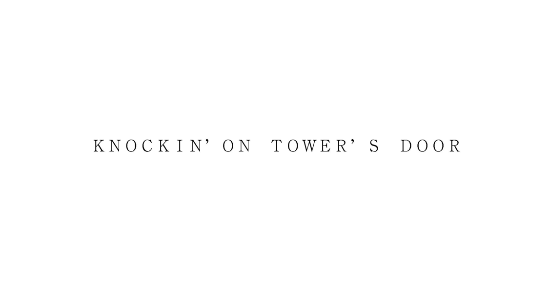 ＫＮＯＣＫＩＮ’ＯＮ　ＴＯＷＥＲ’Ｓ　ＤＯＯＲ