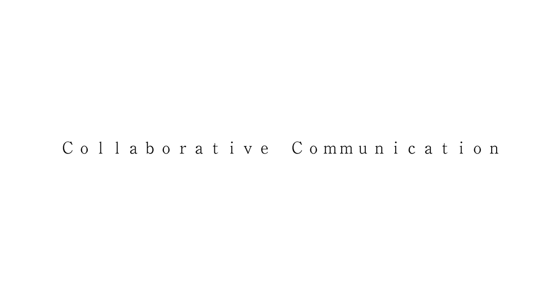 Ｃｏｌｌａｂｏｒａｔｉｖｅ　Ｃｏｍｍｕｎｉｃａｔｉｏｎ