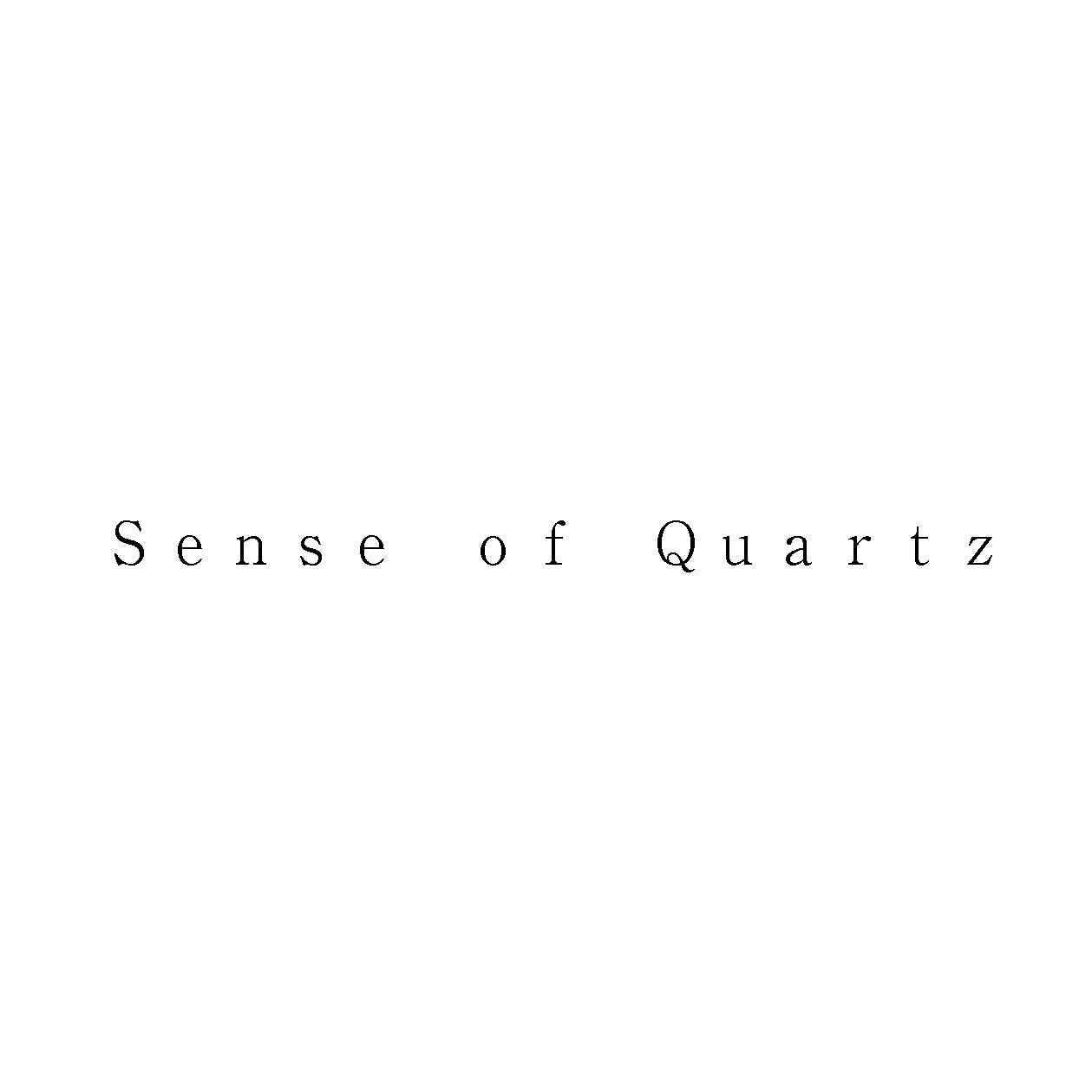 Ｓｅｎｓｅ　ｏｆ　Ｑｕａｒｔｚ