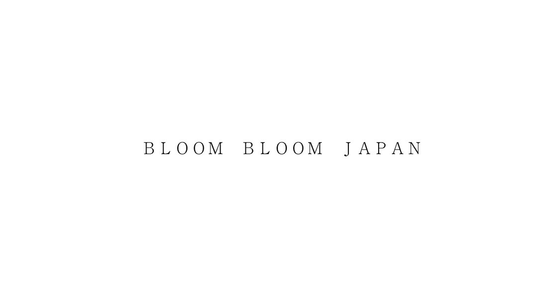 ＢＬＯＯＭ　ＢＬＯＯＭ　ＪＡＰＡＮ