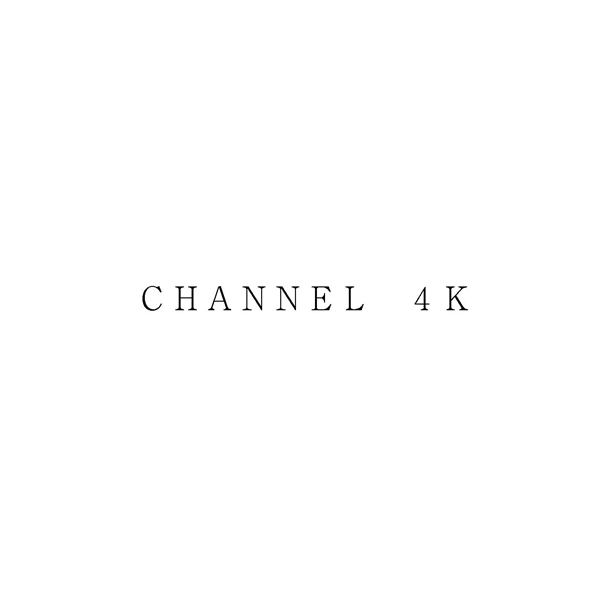 ＣＨＡＮＮＥＬ　４Ｋ