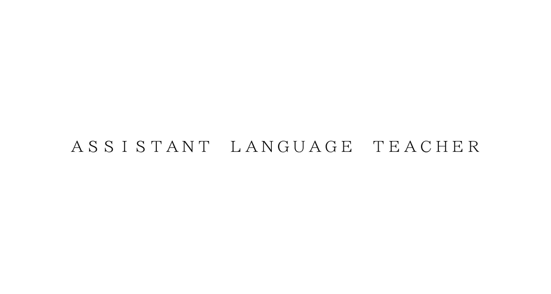 ＡＳＳＩＳＴＡＮＴ　ＬＡＮＧＵＡＧＥ　ＴＥＡＣＨＥＲ