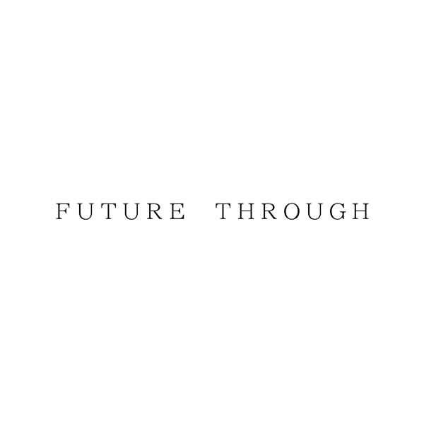 ＦＵＴＵＲＥ　ＴＨＲＯＵＧＨ