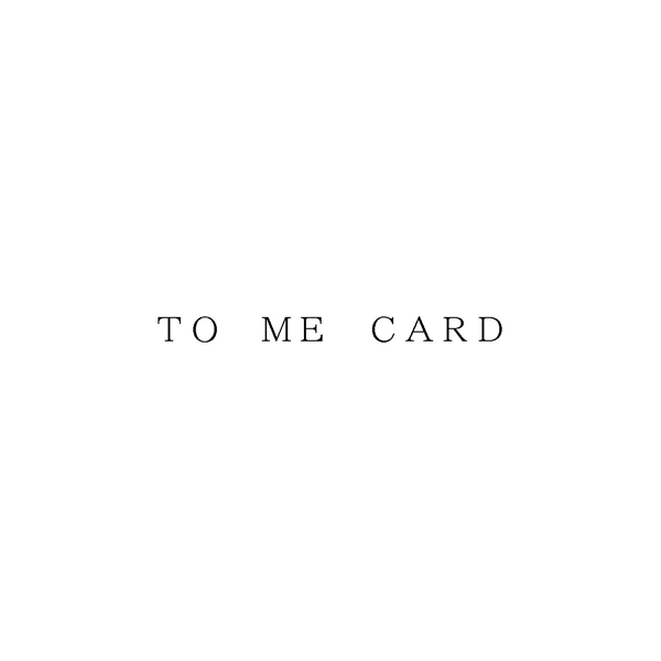 ＴＯ　ＭＥ　ＣＡＲＤ