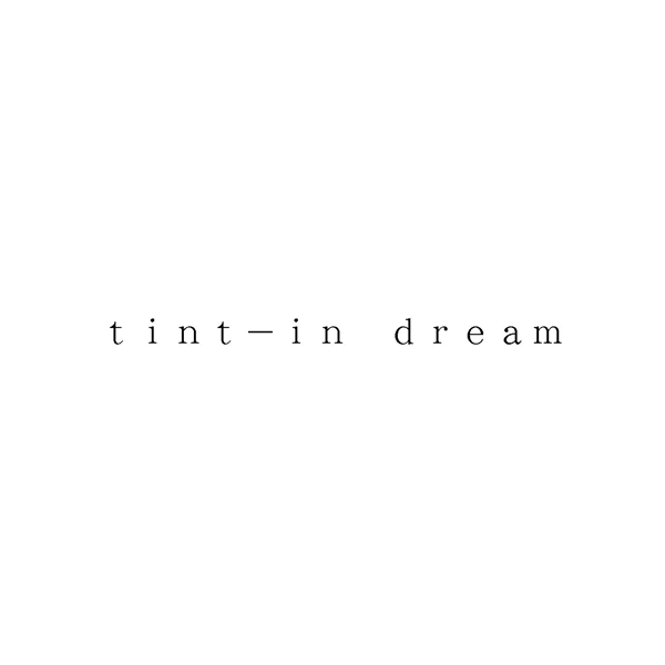 ｔｉｎｔ－ｉｎ　ｄｒｅａｍ