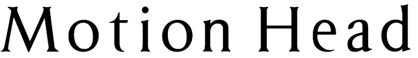 Ｍｏｔｉｏｎ　Ｈｅａｄ