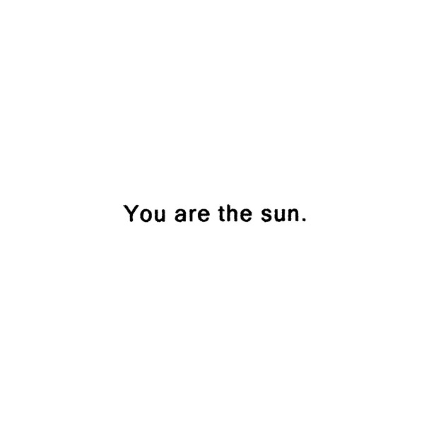 Ｙｏｕ　ａｒｅ　ｔｈｅ　ｓｕｎ．