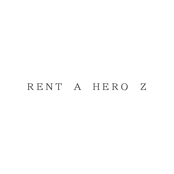 ＲＥＮＴ　Ａ　ＨＥＲＯ　Ｚ