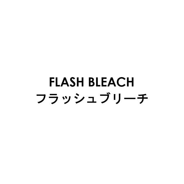 FLASH BLEACH フラッシュブリーチ