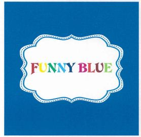 FUNNY BLUE