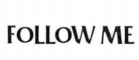 FOLLOW ME