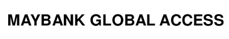 MAYBANK GLOBAL ACCESS