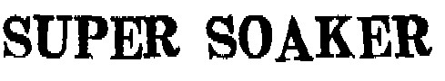 SUPER SOAKER