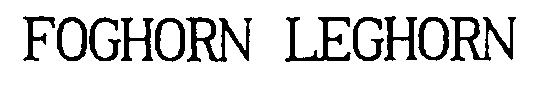 FOGHORN LEGHORN
