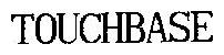 TOUCHBASE