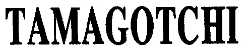 TAMAGOTCHI