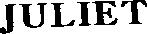JULIET