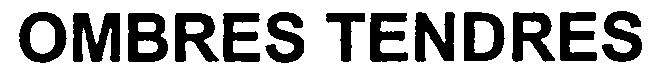 OMBRES TENDRES