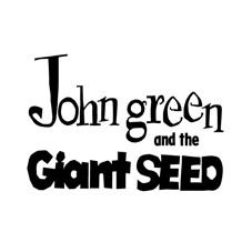John green and the Giant SEED