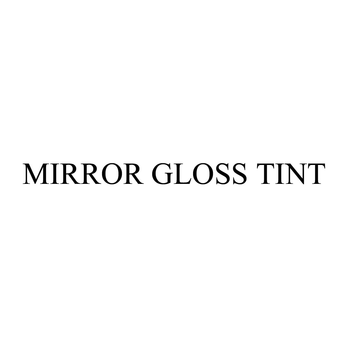MIRROR GLOSS TINT
