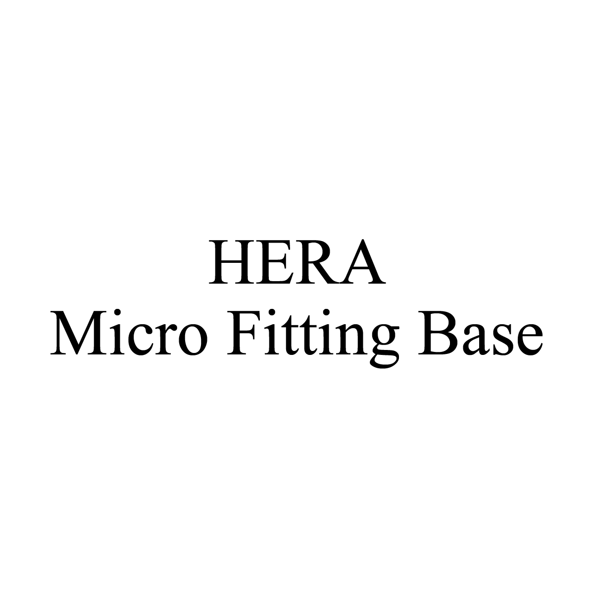 HERA Micro Fitting Base