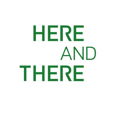 HERE AND THERE