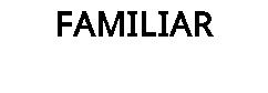 FAMILIAR
