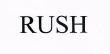 RUSH
