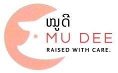 ໝູດີ MU DEE, RAISED WITH CARE (ພ້ອມດ້ວຍຮູບພາບ)