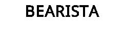 BEARISTA