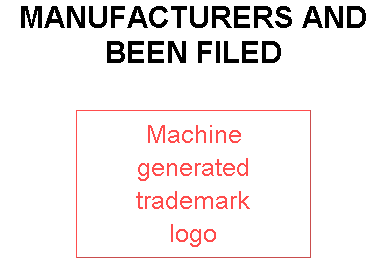 MANUFACTURERS AND BEEN FILED