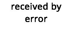 received by error