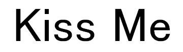 Kiss Me
