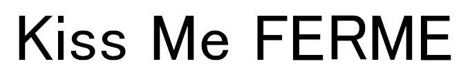 Kiss Me FERME