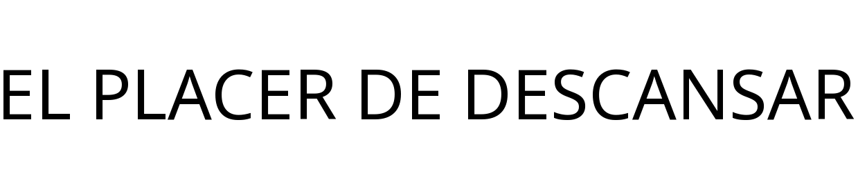 EL PLACER DE DESCANSAR