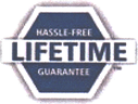 LIFETIME HASSLE-FREE GUARANTEE