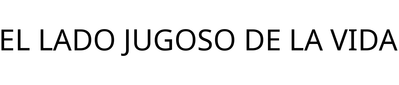 EL LADO JUGOSO DE LA VIDA