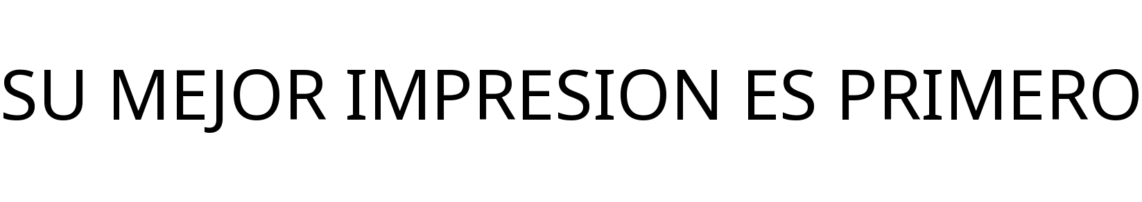 SU MEJOR IMPRESION ES PRIMERO