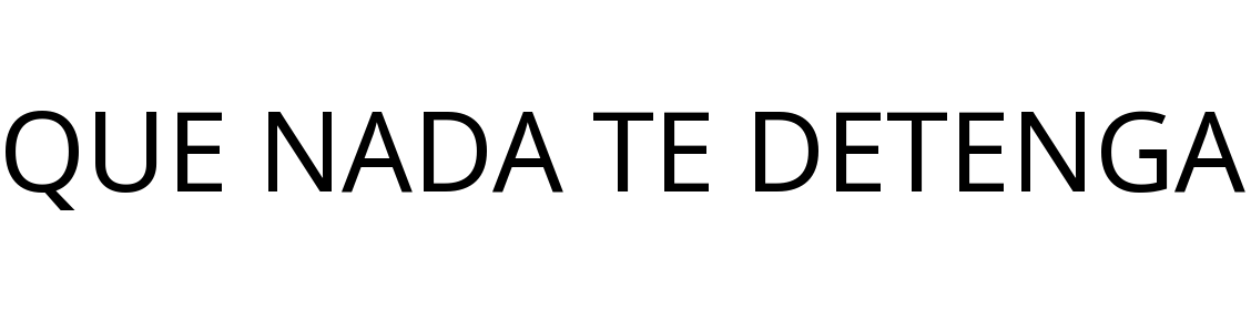 QUE NADA TE DETENGA