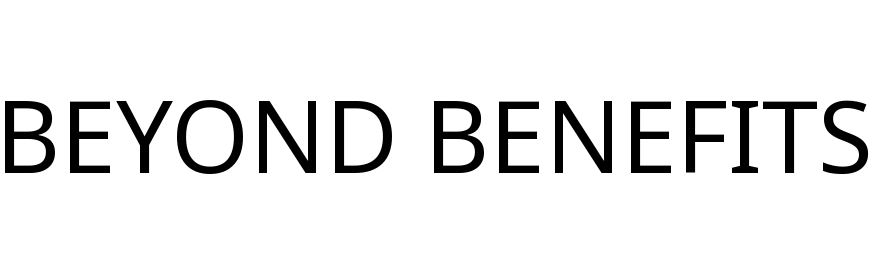 BEYOND BENEFITS