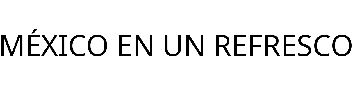 MÉXICO EN UN REFRESCO