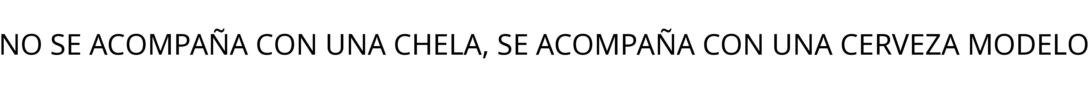 NO SE ACOMPAÑA CON UNA CHELA, SE ACOMPAÑA CON UNA CERVEZA MODELO