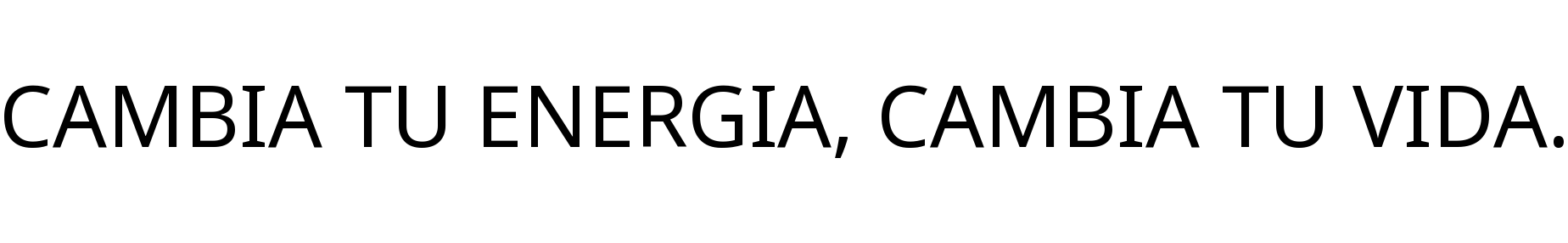 CAMBIA TU ENERGIA, CAMBIA TU VIDA.