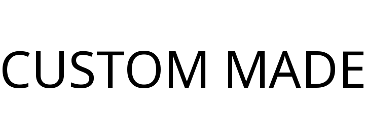 CUSTOM MADE